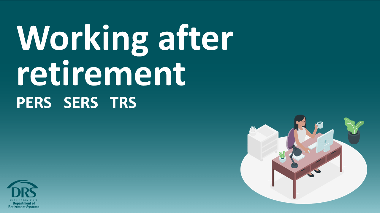 Working after retirement PERS SERS TRS